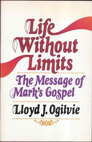 Life Without Limits The Message of Mark's Gospel