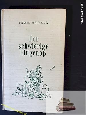 Bild des Verkufers fr Der schwierige Eidgeno : Erzhlgn aus d. Soldatenleben. Meinen Kameraden von der Landwehr-Dragoner-Kompanie 36 gewidmet zum Verkauf von Antiquariat-Fischer - Preise inkl. MWST