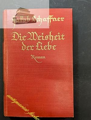 Imagen del vendedor de Die Weisheit der Liebe : Roman. (der Volks-Schaffner) a la venta por Antiquariat-Fischer - Preise inkl. MWST
