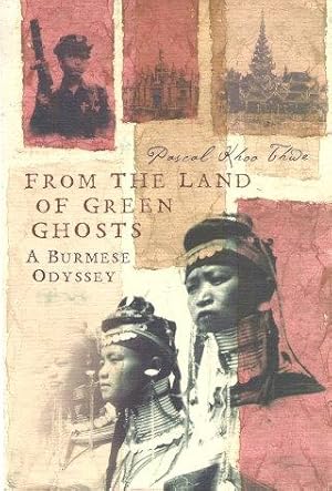 Seller image for FROM THE LAND OF THE GREEN GHOSTS : A Burmese Odyssey for sale by Grandmahawk's Eyrie