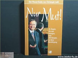 Image du vendeur pour Nur Mut! : 10 ngste, die uns alle bewegen, und 100 Rezepte zu ihrer Bewltigung , [der Power-Guide]. Christoph Leitl mis en vente par Antiquariat-Fischer - Preise inkl. MWST