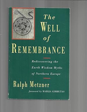Seller image for THE WELL OF REMEMBRANCE: Rediscovering The Earth Wisdom Myths Of Northern Europe. Foreword By Marija Gimbutas. for sale by Chris Fessler, Bookseller