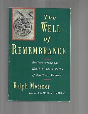 Bild des Verkufers fr THE WELL OF REMEMBRANCE: Rediscovering The Earth Wisdom Myths Of Northern Europe. Foreword By Marija Gimbutas. zum Verkauf von Chris Fessler, Bookseller