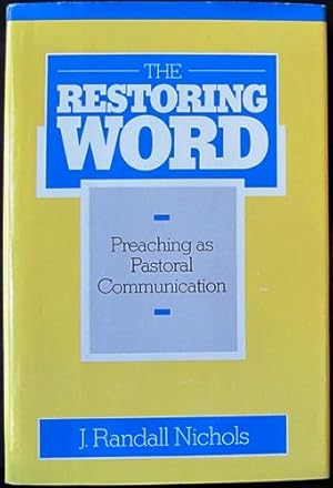 The Restoring Word: Preaching As Pastoral Communication