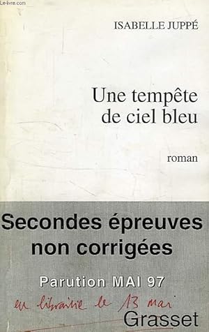 Seller image for UNE TEMPETE DE CIEL BLEU, SECONDES EPREUVES NON CORRIGEES for sale by Le-Livre