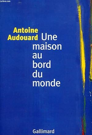 Image du vendeur pour UNE MAISON AU BORD DU MONDE mis en vente par Le-Livre