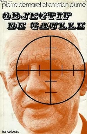 Image du vendeur pour OBJECTIF DE GAULLE mis en vente par Le-Livre