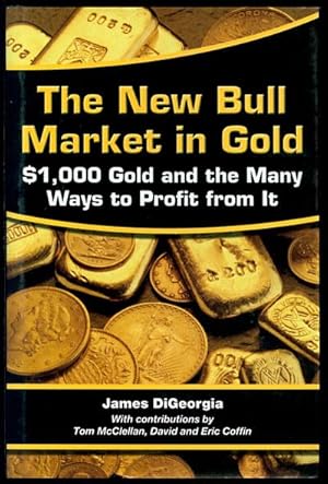 Seller image for The New Bull Market in Gold: $1000 Gold and the Many Ways to Profit from it for sale by Inga's Original Choices