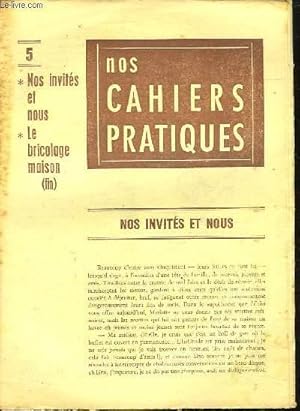 Seller image for NOS CAHIERS PRATIQUES- 5 - NOS INVITES ET NOUS - LE BRICOLAGE MAISON (FIN) for sale by Le-Livre