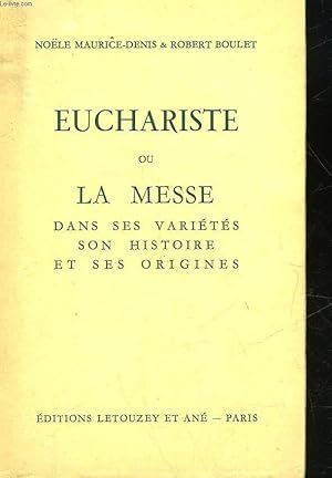 Bild des Verkufers fr EUCHARISTE OU LA MESSE DANS SES VARIETES SON HISTOIRE ET SES ORIGINES zum Verkauf von Le-Livre