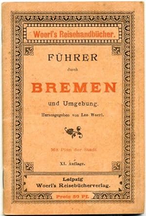 Bild des Verkufers fr Fhrer durch Bremen und Umgebung. Herausgegeben von Leo Woerl. Nebst einem Plane der Stadt. XI. Auflage. zum Verkauf von Patrik Andersson, Antikvariat.