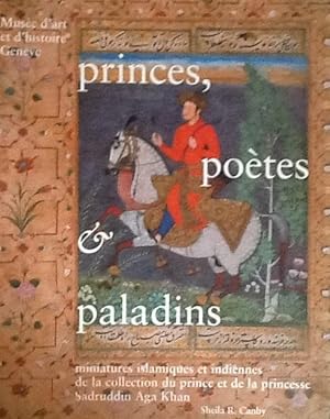 Seller image for Princes, Poetes & Paladins miniatures Islamiques et Indiennes du prince et de la princesse Sadruddin Aga Khan for sale by Artful Dodger Books