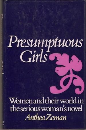 Imagen del vendedor de Presumptuous Girls Women and their world in the serious woman's novel a la venta por City Basement Books