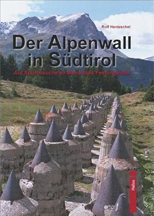 Image du vendeur pour Der Alpenwall in Sdtirol : Auf Spurensuche an Mussolinis Festungslinie mis en vente par AHA-BUCH GmbH