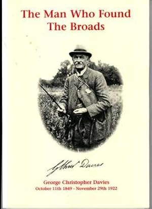 The Man Who Found The Broads; A Biography of George Christopher Davies