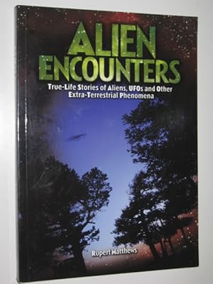 Seller image for Alien Encounters : True-Life Stories of Aliens,UFOs and Other Extra-Terrestrial Phenomena for sale by Manyhills Books