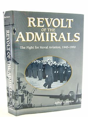 Seller image for REVOLT OF THE ADMIRALS THE FIGHT FOR NAVAL AVIATION, 1945-1950 for sale by Stella & Rose's Books, PBFA