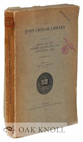 Seller image for JOHN CRERAR LIBRARY: A LIST OF THE BOOKS ON THE HISTORY OF INDUSTRY AND THE INDUSTRIAL ARTS.|THE for sale by Oak Knoll Books, ABAA, ILAB