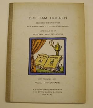 Immagine del venditore per Bim bam beieren. Gelegenheidsrijmpjes van nieuwjaar tot oudejaarsavond verzameld door Hendrik van Tichelen met prenten van Felix Timmermans venduto da Frans Melk Antiquariaat