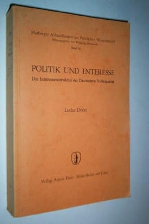 Politik und Interesse. Die Interessenstruktur der Deutschen Volkspartei.