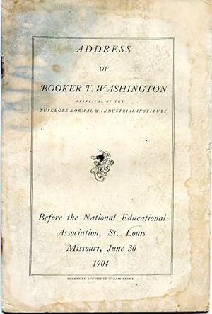 Address of Booker T. Washington, Principal of the Tuskegee Normal & Industrial Institute Before t...