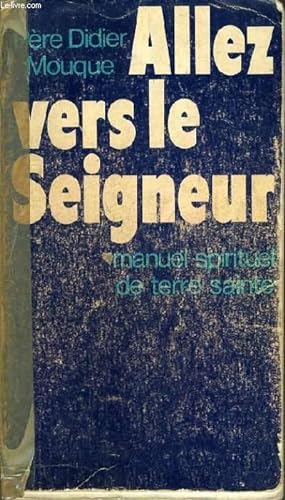Imagen del vendedor de ALLEZ VERS LE SEIGNEUR - MANUEL SPIRITUEL DE TERRE SAINTE. a la venta por Le-Livre
