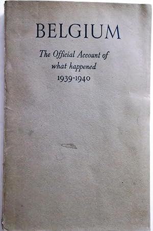 Seller image for Belgium - The Official Account of what Happened 1939-40 for sale by Calm Water Books