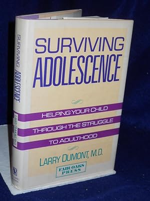 Seller image for Surviving Adolescence : Helping Your Child Through the Struggle of Adulthood for sale by Gil's Book Loft