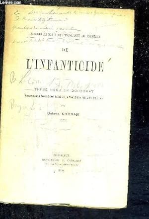 Seller image for DE L'INFANTICIDE - THESE POUR LE DOCTORAT SOUTENUE DEVANT LA FACULTE DE DROIT DE BORDEAUX LE MARDI 27 JUIN 1905 A 2H 1/2 DU SOIR. for sale by Le-Livre