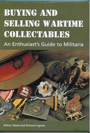 Seller image for Buying and Selling Wartime Collectables An Enthusiast's Guide to Militaria for sale by Ainsworth Books ( IOBA)