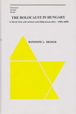 Immagine del venditore per THE HOLOCAUST IN HUNGARY: A SELECTED AND ANNOTATED BIBLIOGRAPHY: 1984-2000 venduto da Dan Wyman Books, LLC