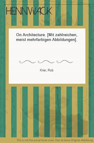Bild des Verkufers fr On Architecture. [Mit zahlreichen, meist mehrfarbigen Abbildungen]. zum Verkauf von HENNWACK - Berlins grtes Antiquariat
