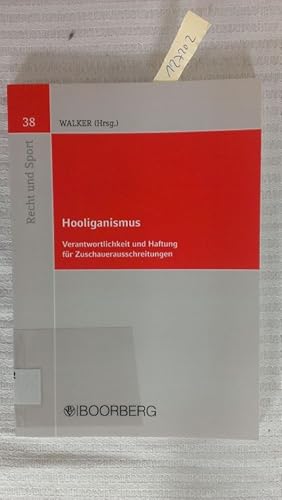 Hooliganismus - Verantwortlichkeit und Haftung für Zuschauerausschreitungen. hrsg. von Wolf-Dietr...