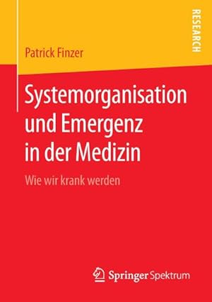 Seller image for Systemorganisation und Emergenz in der Medizin : Wie wir krank werden for sale by AHA-BUCH GmbH