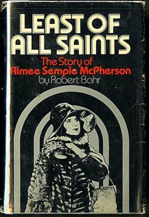 Least of All Saints: The Story of Aimee Semple McPherson