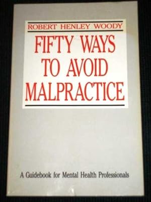 Fifty Ways to Avoid Malpractice: A Guidebook for Mental Health Professionals