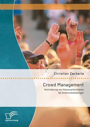 Immagine del venditore per Crowd Management: Verhinderung von Massenphnomenen bei Groveranstaltungen venduto da AHA-BUCH GmbH