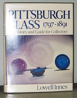 Pittsburgh Glass 1797 - 1891: A History and Guide for Collectors