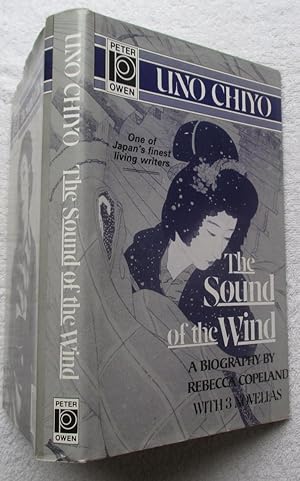 Seller image for The Sound of the Wind - the Life and Works of Uno Chiyo for sale by Glenbower Books