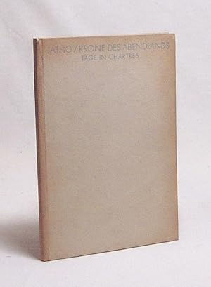 Bild des Verkufers fr Krone des Abendlands : Tage in Chartres / Carl Oskar Jatho zum Verkauf von Versandantiquariat Buchegger