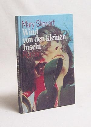 Seller image for Wind von den kleinen Inseln : Roman / Mary Stewart. Ins Dt. bertr. von Ulla H. de Herrera for sale by Versandantiquariat Buchegger