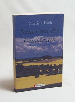 Bild des Verkufers fr Neues von der Landrztin : Roman / Martina Bick zum Verkauf von Versandantiquariat Buchegger