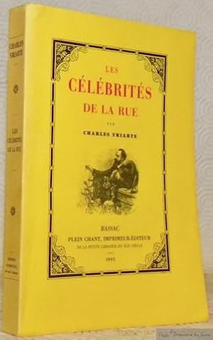 Bild des Verkufers fr Les clbrits de la rue. Ouvrage orn de 40 types gravs d'aprs MM L'Hernault, Lix, de Montault & Yriarte. zum Verkauf von Bouquinerie du Varis