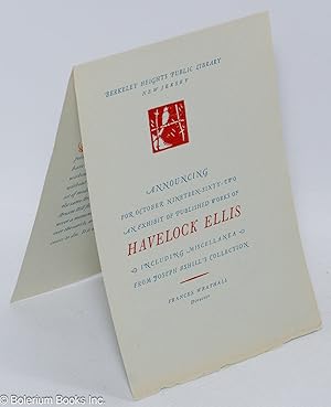 Announcing for October Nineteen-Sixty-Two, an exhibit of published works of Havelock Ellis, inclu...