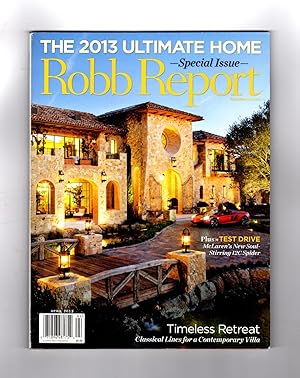 The Robb Report - April, 2013. The 2013 Ultimate Home. Cover: 23,000 SF Tuscan Estate in Thousand...