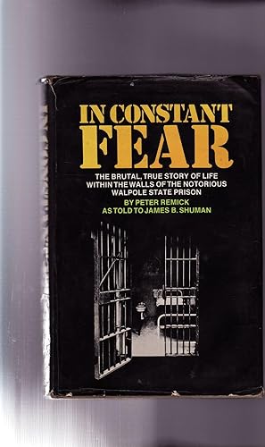 Seller image for IN CONSTANT FEAR: The BRUTAL, TRUE STORY of LIFE WITHIN the WALLS of the NOTORIOUS WALPOLE STATE PRISON for sale by The Maine Bookhouse
