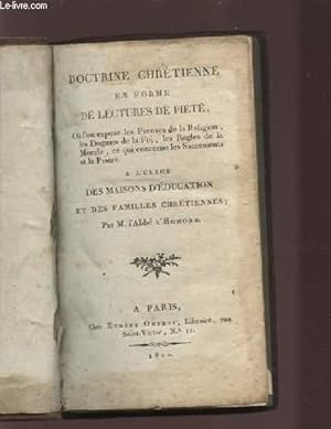 Imagen del vendedor de DOCTRINE CHRETIENNE EN FORME DE LECTURES DE PIETE - O l'on expose les preuves de la religion, les Dogmes de la Foi, les rgles de la Morale, ce qui conderne les sacrements et la prire - N11:A L'USAGE DES MAISONS D'EDUCATION ET DES FAMILLES CHRETIENNES. a la venta por Le-Livre