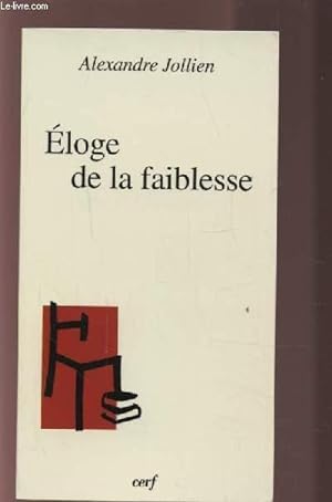 Bild des Verkufers fr ELOGE DE LA FAIBLESSE. zum Verkauf von Le-Livre