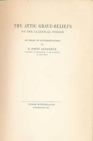 Seller image for The Attic grave-reliefs of the classical period. An essay interpretation for sale by LIBRAIRIE GIL-ARTGIL SARL