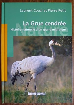Bild des Verkufers fr La Grue Cendre Histoire naturelle d'un grand Migrateur. zum Verkauf von ARTLINK